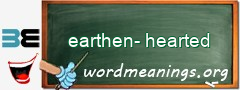 WordMeaning blackboard for earthen-hearted